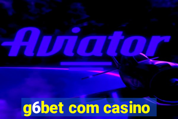 g6bet com casino
